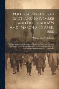 bokomslag Political Speeches in Scotland, November and December 1879 [Amd] March and April 1880