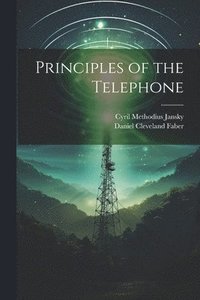 bokomslag Principles of the Telephone