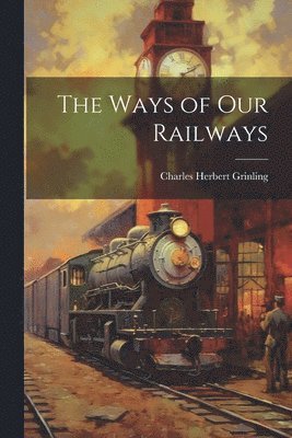 The Ways of Our Railways 1