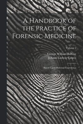 Johann Ludwig Casper, George William Balfour - Handbook of the Practice of Forensic Medicine, Häftad