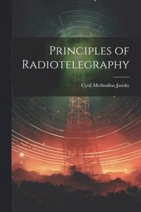 bokomslag Principles of Radiotelegraphy