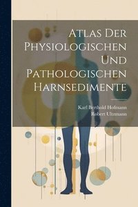 bokomslag Atlas Der Physiologischen Und Pathologischen Harnsedimente