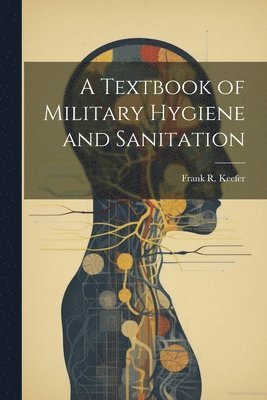 bokomslag Textbook of Military Hygiene and Sanitation