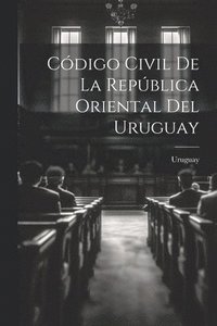 bokomslag Código Civil De La República Oriental Del Uruguay