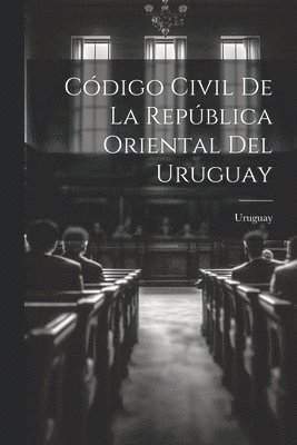 bokomslag Código Civil De La República Oriental Del Uruguay