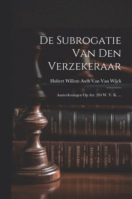 De Subrogatie Van Den Verzekeraar 1