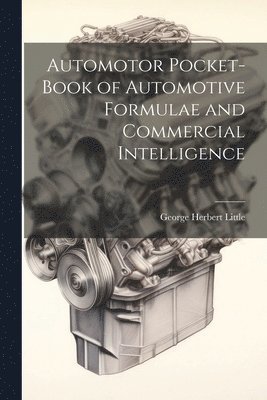 bokomslag Automotor Pocket-Book of Automotive Formulae and Commercial Intelligence