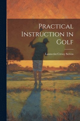 bokomslag Practical Instruction in Golf