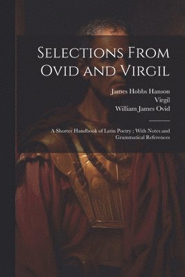 Selections From Ovid and Virgil