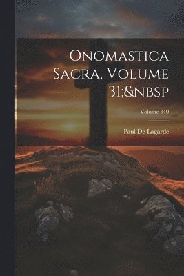 Onomastica Sacra, Volume 31; Volume 340 1