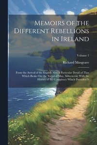 bokomslag Memoirs of the Different Rebellions in Ireland