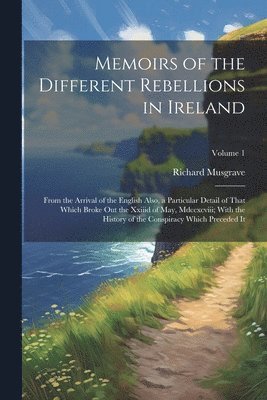 bokomslag Memoirs of the Different Rebellions in Ireland