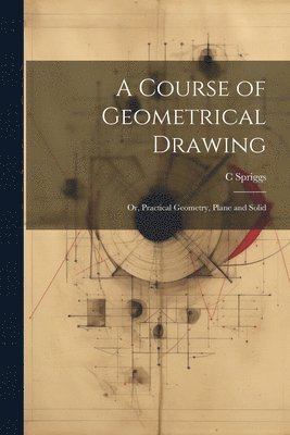 bokomslag Course of Geometrical Drawing