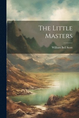 William Bell Scott - Little Masters, Häftad