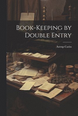 bokomslag Book-Keeping by Double Entry