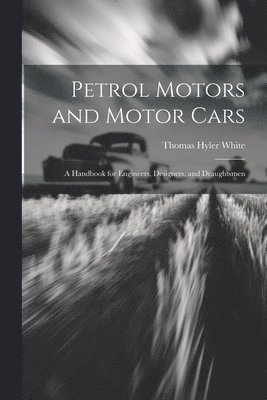 Petrol Motors and Motor Cars 1