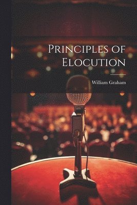 bokomslag Principles of Elocution