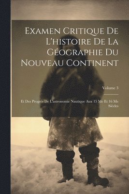 bokomslag Examen Critique De L'histoire De La Gographie Du Nouveau Continent