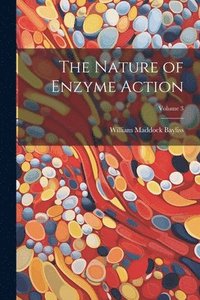 bokomslag The Nature of Enzyme Action; Volume 3