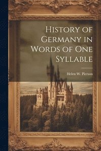 bokomslag History of Germany in Words of One Syllable