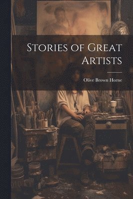 bokomslag Stories of Great Artists