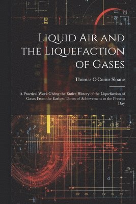 bokomslag Liquid Air and the Liquefaction of Gases