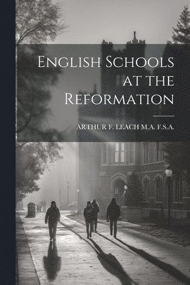 English Schools at the Reformation 1