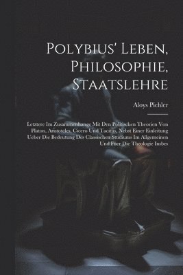 bokomslag Polybius' Leben, Philosophie, Staatslehre