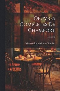 bokomslag Oeuvres Completes De Chamfort; Volume 2