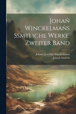 Joha Winckelmas Ssmtliche Werke. Zweiter Band 1
