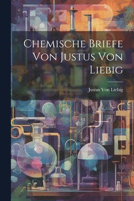 bokomslag Chemische Briefe von Justus von Liebig