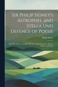 bokomslag Sir Philip Sidney's Astrophel and Stella Und Defence of Poesie