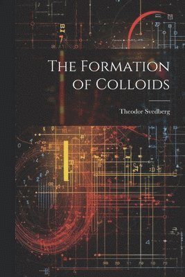 bokomslag The Formation of Colloids