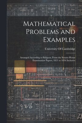 University Of Cambridge - Mathematical Problems and Examples, Häftad