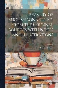 bokomslag Treasury of English Sonnets. Ed. From the Original Sources With Notes and Illustrations