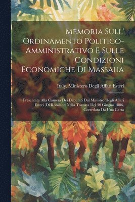 bokomslag Memoria Sull' Ordinamento Politico-Amministrativo E Sulle Condizioni Economiche Di Massaua