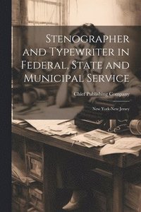 bokomslag Stenographer and Typewriter in Federal, State and Municipal Service