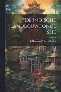 bokomslag De Indische Landbouwconcessie