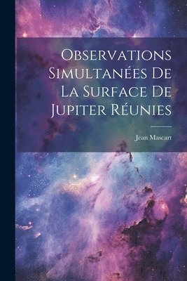 Observations Simultanes De La Surface De Jupiter Runies 1