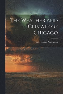 bokomslag The Weather and Climate of Chicago