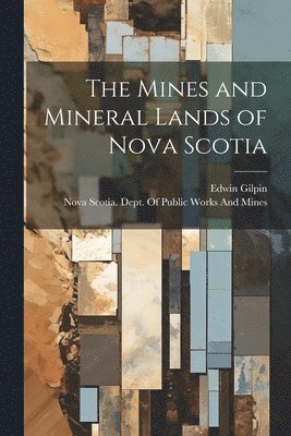 bokomslag Mines and Mineral Lands of Nova Scotia