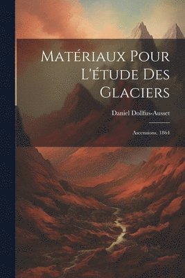 Matriaux Pour L'tude Des Glaciers 1