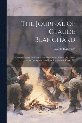 The Journal of Claude Blanchard 1