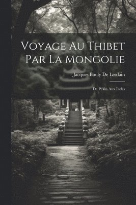 Voyage Au Thibet Par La Mongolie 1