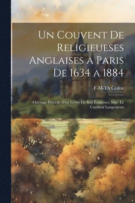 bokomslag Un Couvent De Religieueses Anglaises a Paris De 1634 a 1884