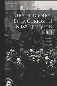 bokomslag L'hôtel Drouot [Et La Curiosité] En 1881 [Jusqu'en 1888]; Volume 2