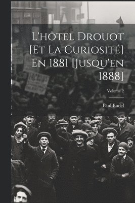 bokomslag L'htel Drouot [Et La Curiosit] En 1881 [Jusqu'en 1888]; Volume 2
