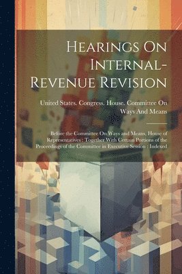 Hearings On Internal-Revenue Revision 1