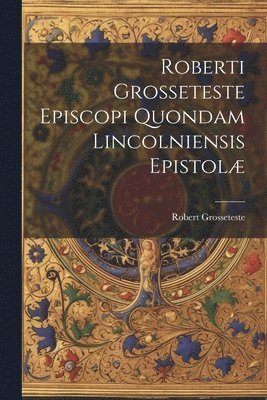 Robert Grosseteste - Roberti Grosseteste Episcopi Quondam Lincolniensis Epistolæ, Häftad