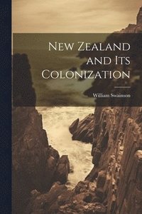 bokomslag New Zealand and Its Colonization